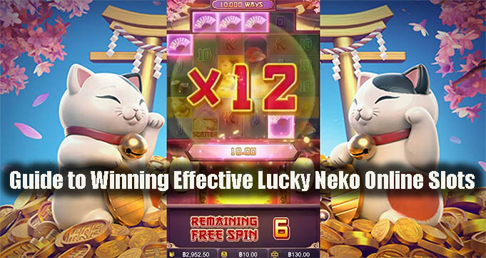 Guide to Winning Effective Lucky Neko Online Slots
