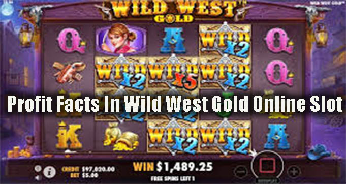 Profit Facts In Wild West Gold Online Slot